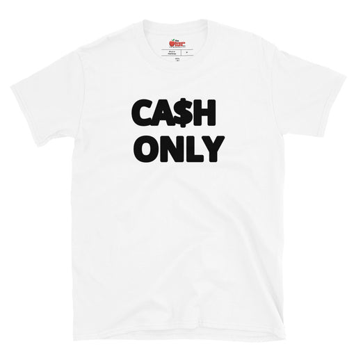 "CA$H ONLY" Short-Sleeve Unisex T-Shirt - TBS Supply Co